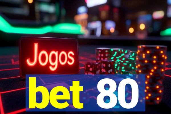 bet 80